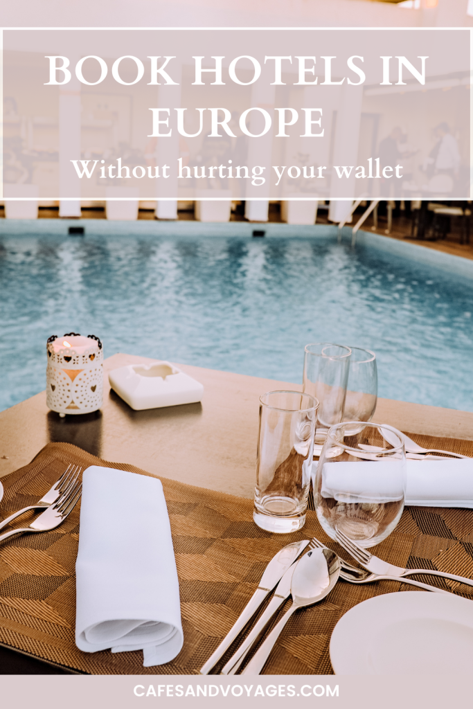 how to book hotels in europe without hurting your wallet pinterest cafes and voyages travel blog