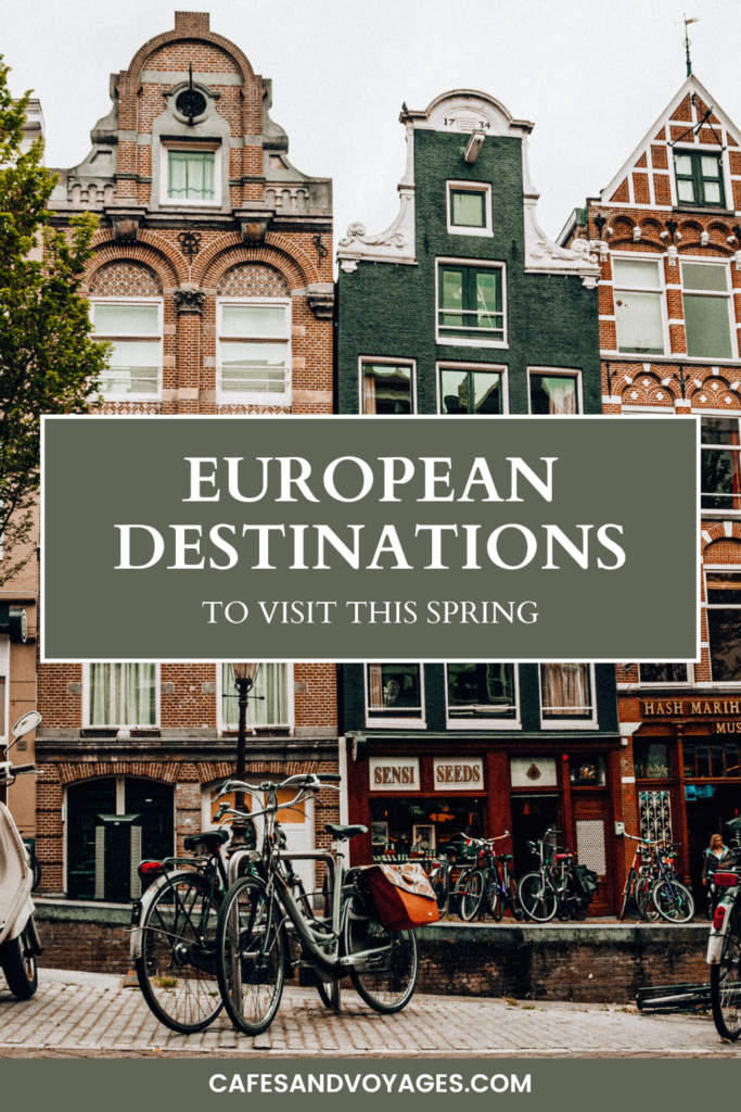 the list of best european cities to visit in spring - cafes and voyages travel blog